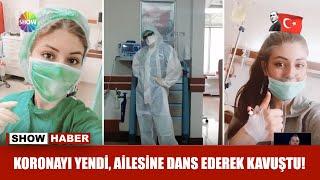 Koronayı yendi, ailesine dans ederek kavuştu!