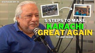 5 Steps to making Karachi Great Again | Arif Hasan | Digitales Epi 94