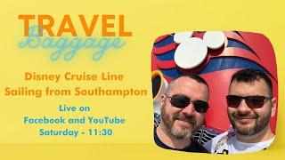 Disney Cruise Line Sailing from Southampton | Travel Baggage Live