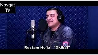 Rustam Ho’ja “Oqibat”|Рустам хожа Окибат.NovqatTv|НовкатТв