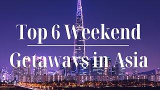 City Breaks Best Weekend Getaways in Asia | Travel Tips | Travel Guide