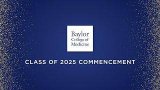Baylor College of Medicine’s 2025 Commencement Ceremony