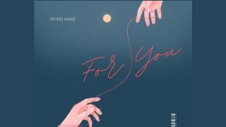 For You - Ziliro Anar / Official Music Video.