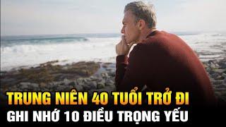 10 điều trọng yếu nhất người Trung niên ngoài 40 tuổi trở đi nhất định phải ghi nhớ