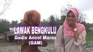 Lawak Bengkulu || Gadis Ancol Maras (GAM)