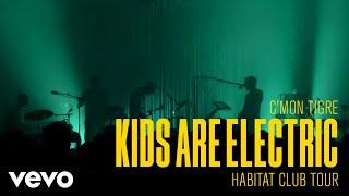 C'mon Tigre - Kids Are Electric - Habitat Club Tour