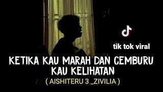 ketika kau marah dan cemburu kau kelihatan (AISHITERU 3 - ZIVILIA) viral tik tok cover agusriansyah