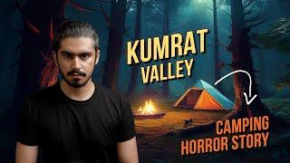 Kumrat Valley Ka Haunted Camping Experience