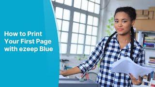 How to Print Your First Page with ezeep Blue