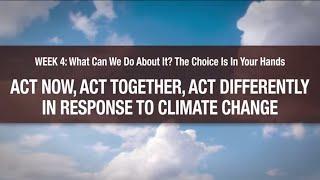 Act Now, Act Together, Act Differently in Response to Climate Change