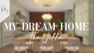 My Dream Home | THE VILLA | Part 6 | The Entertaining Space