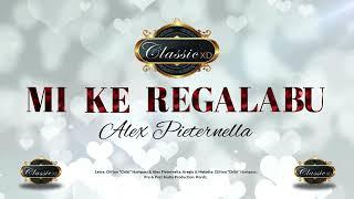 Mi Ke Regalabu - Classic XD (Alex Pieternella)