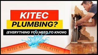 KITEC Plumbing: Everything You Need To Know