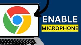 How To Enable Microphone In Google Chrome