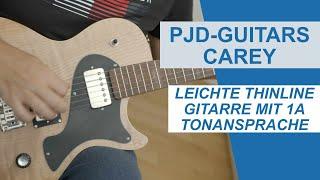 TEST PJD Guitars Carey Elite: Leichte Thinline mit TOP Tonansprache handgebaut in UK