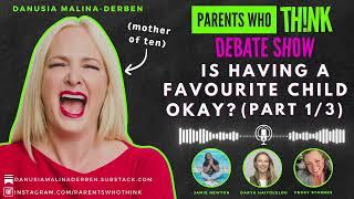 Part 1 - Is Having a Favourite Child Okay? | PARENTS WHO THINK DEBATE SHOW