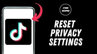 How to Reset Tiktok Privacy Settings