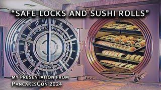 "Getting the Right Rotation: Safe Locks and Sushi Rolls" my talk at PancakesCon 2024