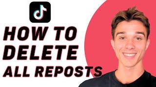 How To Delete All Reposts on TikTok At Once - Easy Way!