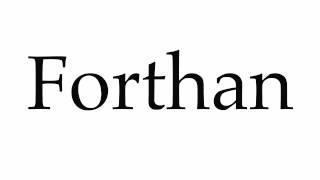 How to Pronounce Forthan