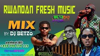 RWANDA MUSIC FRESH  MIX  BY DJ BETZO