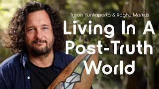 Living in a Post-Truth World with Tyson Yunkaporta & Raghu Markus – Mindrolling Podcast Ep. 573