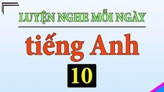 [ Tập 10 ] Kiên trì luyện nghe tiếng Anh 1 tiếng mỗi ngày