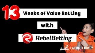 13 Weeks of Value Betting | Rebel Betting 2022