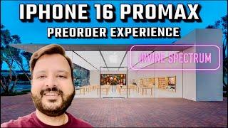 IPhone 16 Pro Max Pre-Order Experience in Irvine Spectrum California