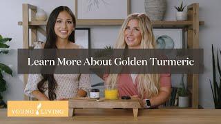 Learn More About Golden Turmeric | Young Living Essential Oils