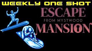 Weekly One Shot #269 - Escape From Mystwood Mansion