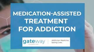 Medication-Assisted Treatment for Addiction | Gateway Foundation