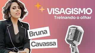 Casual Chic - Bruna Cavassa - Ep. 6 - Treinando o olhar através do Visagismo