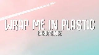 CHROMANCE - Wrap Me In Plastic (Lyrics)