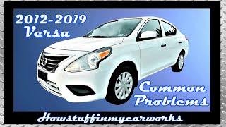 Nissan Versa 2nd gen 2012 to 2019 common problems, issues, defects, recalls and complaints