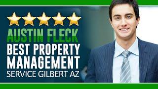 Austin Fleck - Best Property Management Service Gilbert AZ Reviews - (480) 361-6105