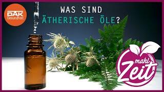 Was sind ätherische Öle? | #mahlZeit | DAK-Gesundheit