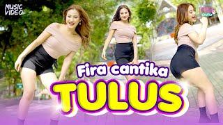 Fira Cantika - Tulus (Official Music Video) | Opo Anane Tomponen Luweh Kekurangan