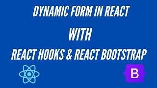 Dynamically Create Input Fields in React, Using React-Hooks and React-Bootstrap.