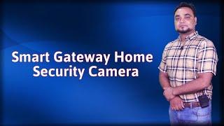Smart Gateway Home Security Camera for Home, Office & Stores