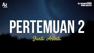 Pertemuan 2 - Shinta Arsinta (LIRIK)