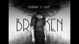 YESTERDAY- BROKEN FT. SCUM ||「ПЕРЕВОД」「RUS SUB」