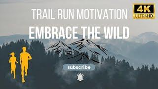 Epic Trail Run Motivation - Embrace the Wild