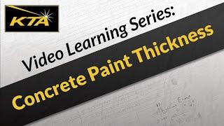 KTA Video Learning Series: Concrete Paint Thickness