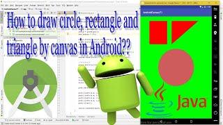 How to draw circle, rectangle and triangle by canvas in Android?