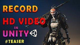 Record HD video in UNITY | # TEASER