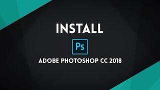 install and active Adobe Photoshop CC 2018 | تثبيت وتفعيل فوتوشوب سي سي 2018