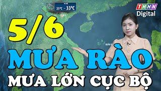 Dự báo thời tiết đêm nay và ngày mai 5/6 | Miền Bắc mưa rào, Bắc Trung Bộ chuẩn bị đón mưa lớn