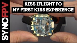 KISS iFlight FC - My First KISS Experience