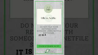 Tax Tip 545: Efile vs. Netfile.  Do not file your returns with someone using Netfile software.